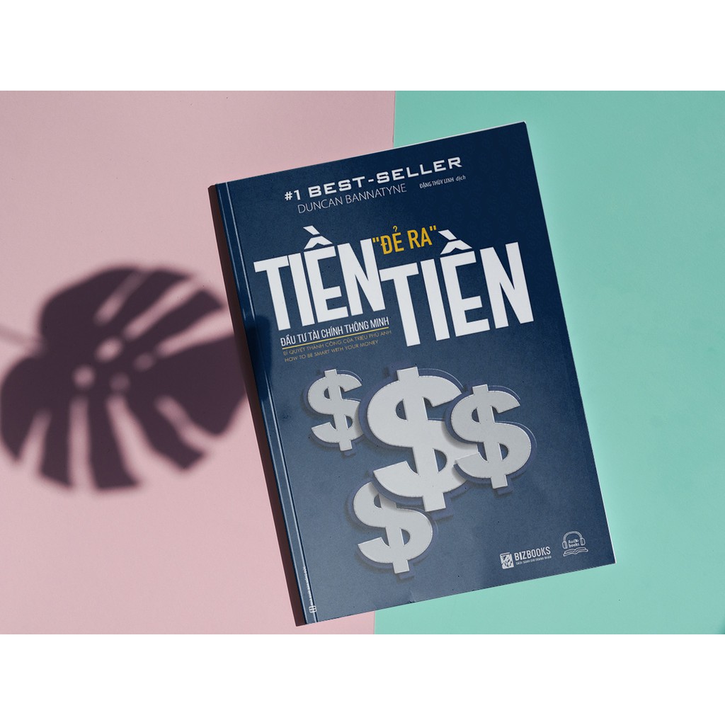 Sách - Tiền Đẻ Ra Tiền - Đầu Tư Tài Chính Thông Minh – Kỹ Năng Cho Doanh Nhân Và Doanh Nghiệp | BigBuy360 - bigbuy360.vn