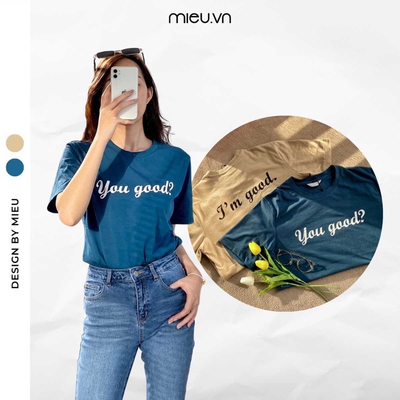 Áo thun nữ cotton 2 chiều co giãn chữ in &quot;You good?&quot; MIEU - JM20