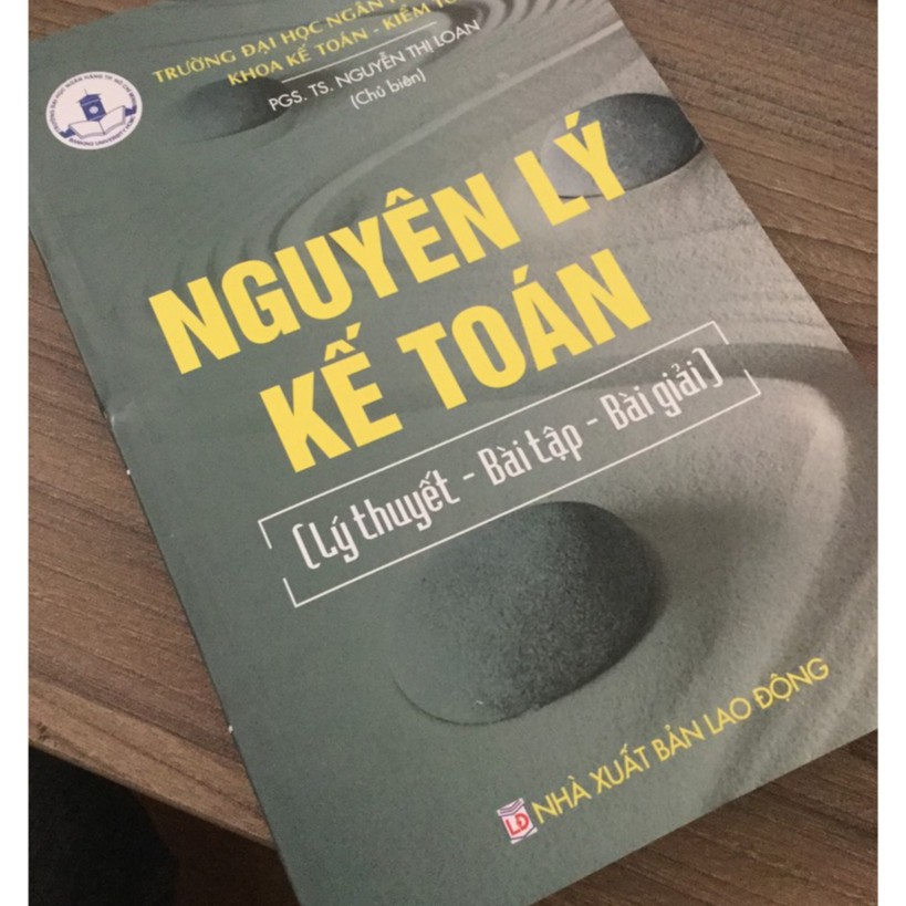 [ Sách ] Nguyên Lý Kế Toán ( Lý Thuyết - Bài Tập - Bài Giảng ) - PGS.TS. Nguyễn Thị Loan