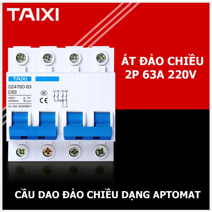 CB đảo chiều 2P 63A TAIXI - át chuyển đổi 2 nguồn điện - aptomat