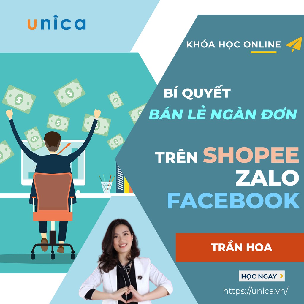 FULL khóa học KINH DOANH - Bí quyết bán lẻ ngàn đơn trên Shopee, Zalo và Facebook UNICA.VN