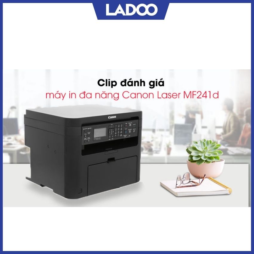 Máy In Laser đen trắng đa chức năng Canon MF241D (Print/ Copy/ Scan/ Duplex) - In đảo mặt, hàng chính hãng