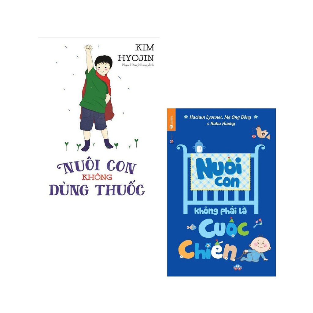 Sách - Combo 2 Cuốn Chăm Sóc Con: Nuôi Con Không Phải Là Cuộc Chiến + Nuôi Con Không Dùng Thuốc