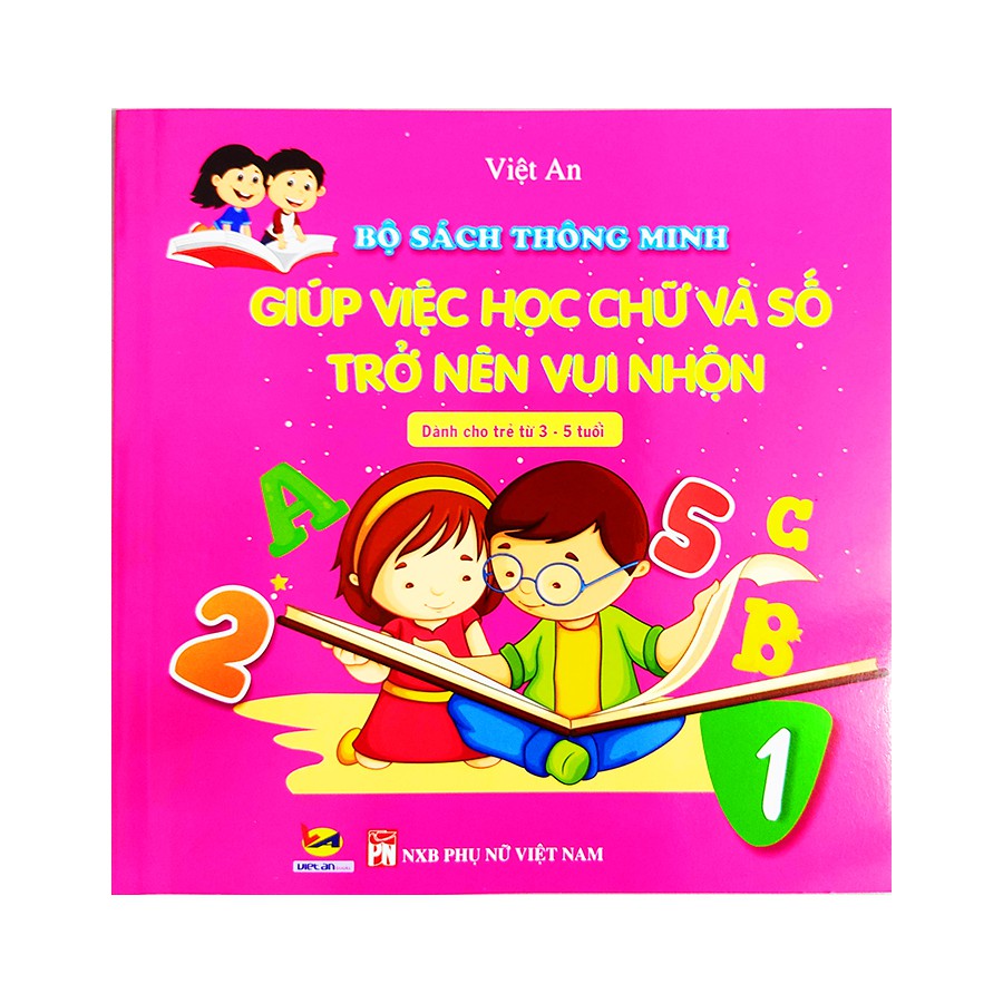 Sách cho bé - Bộ Sách Thông Minh Giúp Việc Học Chữ Và Số Trở Nên Vui Nhộn - Dành cho trẻ từ 3-5 tuổi
