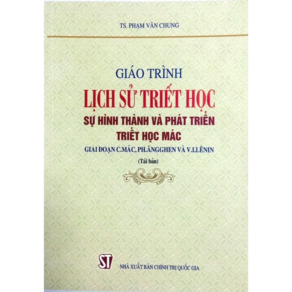 Sách Giáo Trình Lịch Sử Triết Học - Sự Hình Thành Và Phát Triển Triết Học Mác Giai Đoạn C.Mác, Ph.Ăngghen và V.I.Lênin