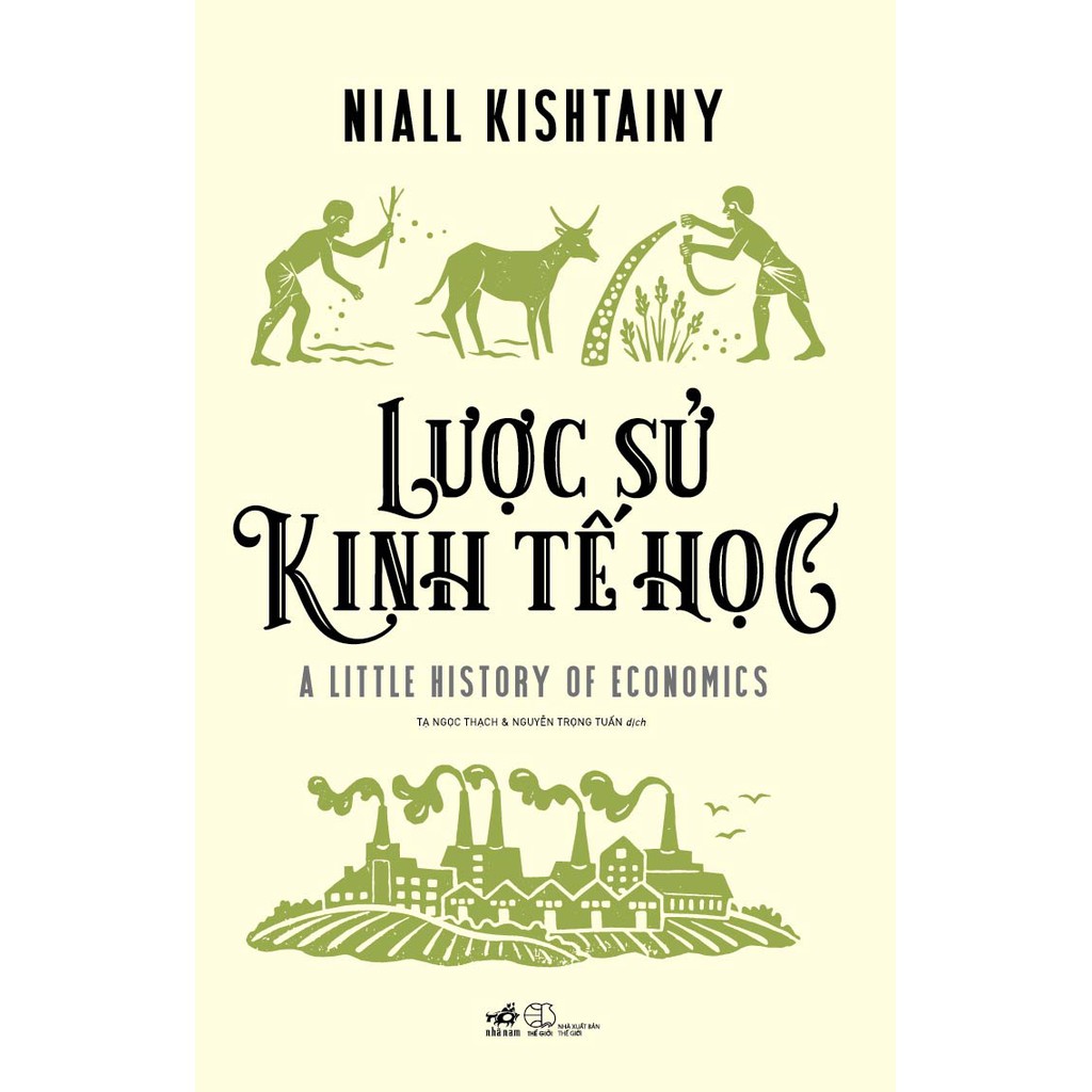 Sách - Lược sử Kinh tế học (A little history of economics) (Niall Kishtainy)