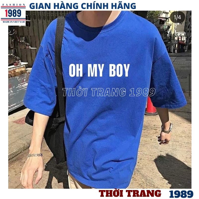 Áo thun unisex in chữ OH MY BOY kiểu dáng hàn quốc form rộng dấu quần ,áo phông nữ trẻ chung năng động -PHƯƠNG 1989