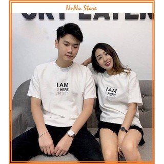 Áo thun cặp nam nữ in chữ I AM HERE