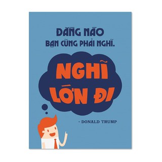 Decal dán văn phòng phong cách Mopi Slogan_039 Đằng nào bạn cũng phải nghĩ. Nghĩ lớn đi
