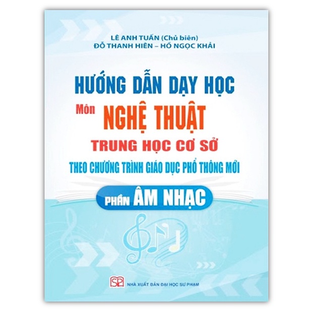 Sách - Hướng dẫn dạy học môn Nghệ thuật THCS phần Âm nhạc theo chương trình GDPT 2018