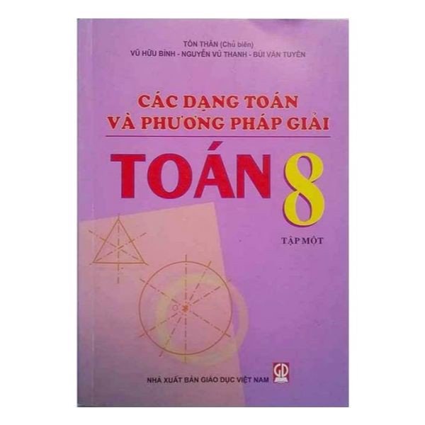 Sách - Các Dạng Toán Và Phương Pháp Giải Toán 8 - Tập 1 - 9786040224439