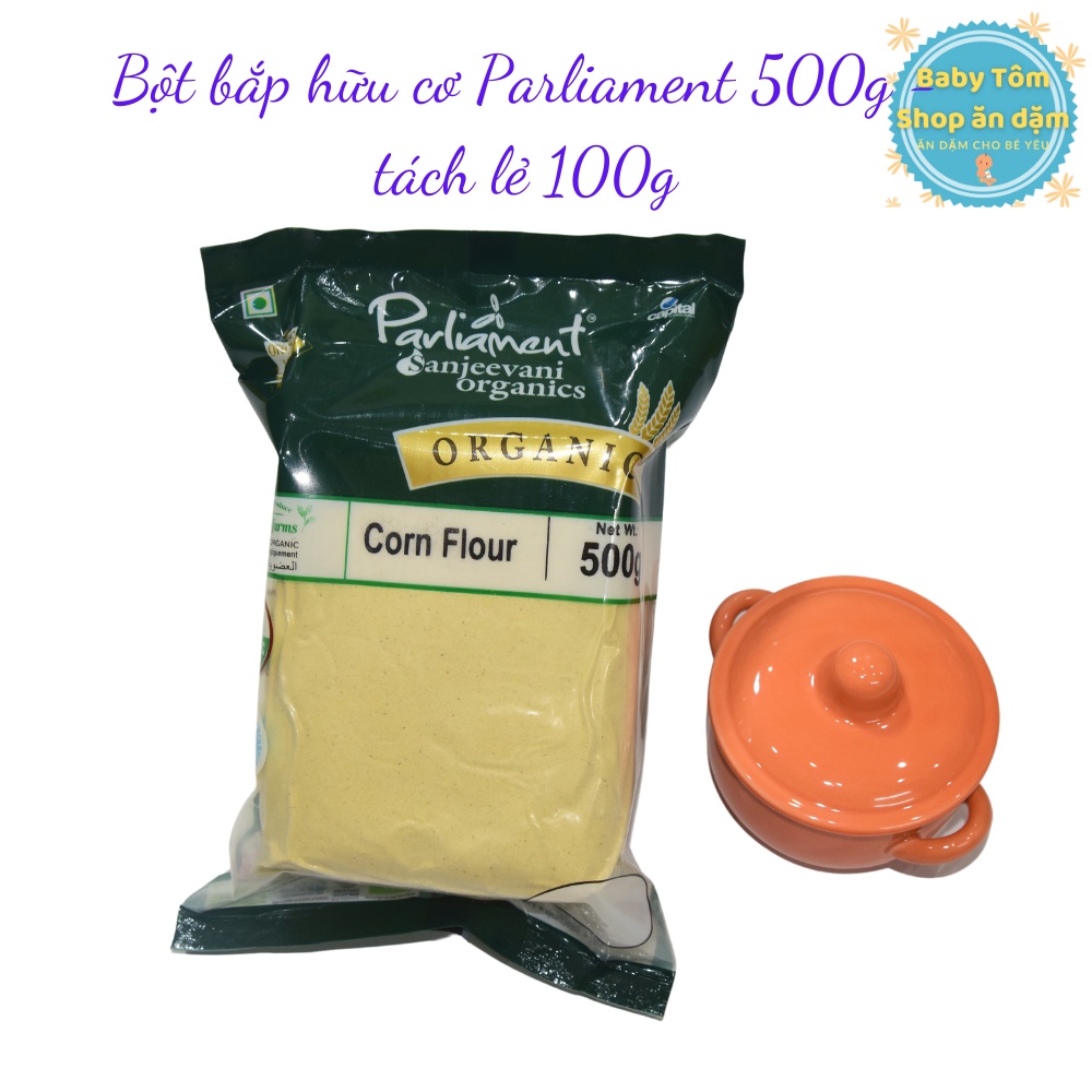 Bột bắp hữu cơ Parliament Ấn Độ gói 500g và tách lẻ - NPP Baby Tôm - Date 09.2022