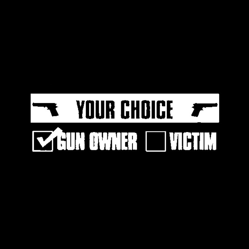Đề can vinyl Your Choice Gun Owner Or Victim độc đáo trang trí xe mô tô/ xe hơi cỡ 15.5cmx4.7cm
