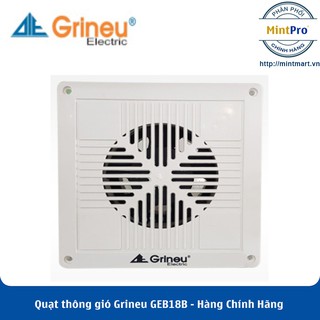 Quạt thông gió nhà vệ sinh Grineu ( GEB12B GEB18B ) - Hàng Chính Hãng