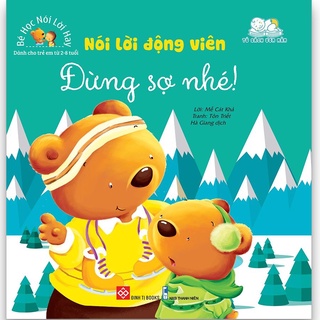 Sách - bé học nói lời hay - nói lời động viên - đừng sợ nhé!