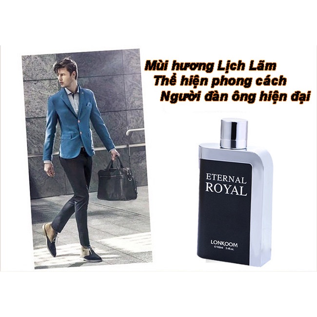 Nước hoa Eternal Royal Lonkoom 100ml cho nam thể hiện hình mẫu những quý ông sành điệu, đầy trải nghiệm và luôn biết các