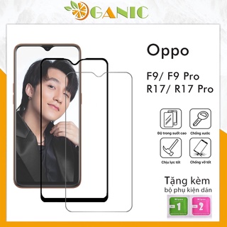 Kính Cường Lực Oppo F9 F9 Pro R17 R17 Pro Kính Trong Suốt Full Màn Hình Độ Cứng 9H+ Tặng Kèm Khăn Lau