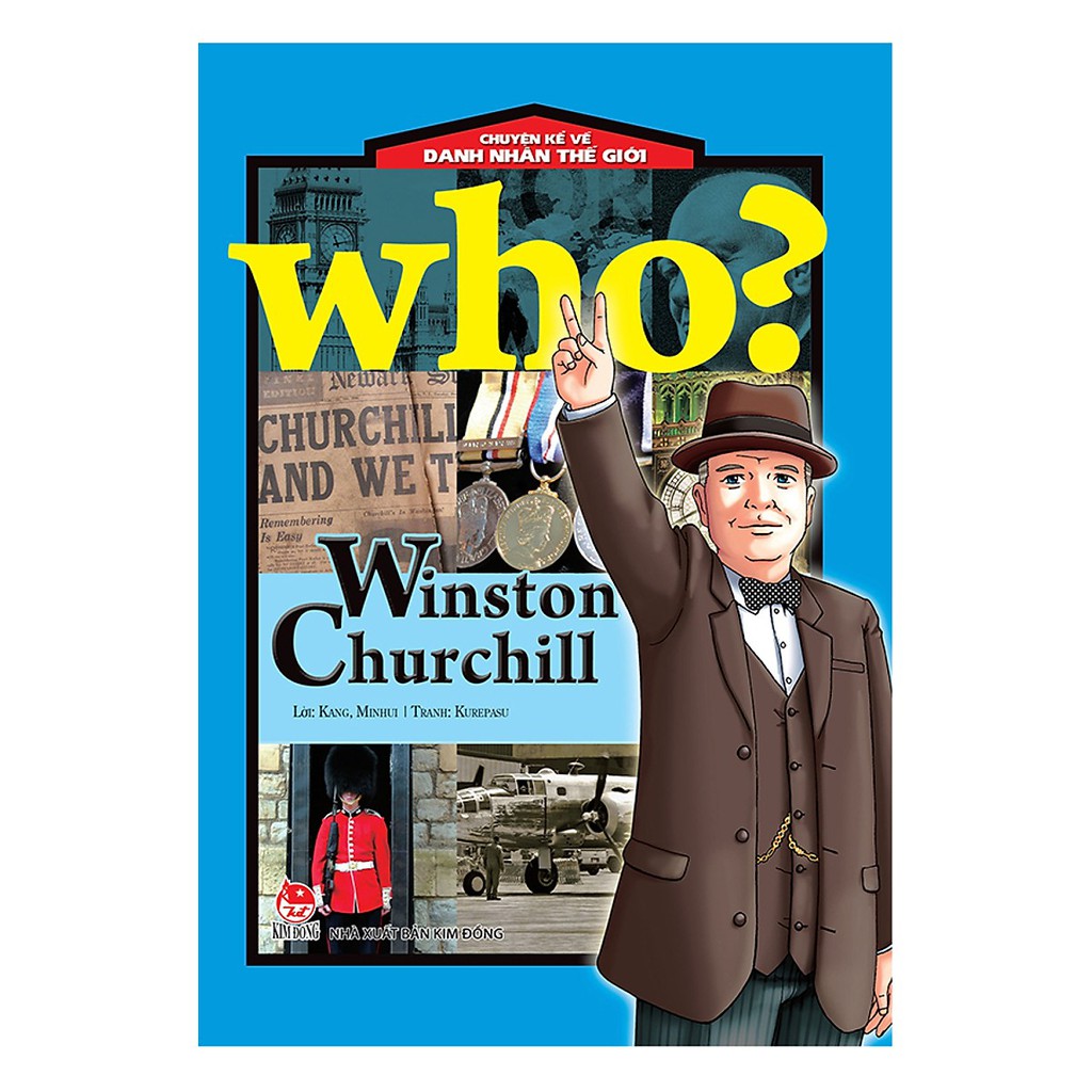 Sách Who? Chuyện Kể Về Danh Nhân Thế Giới: Winston Churchill