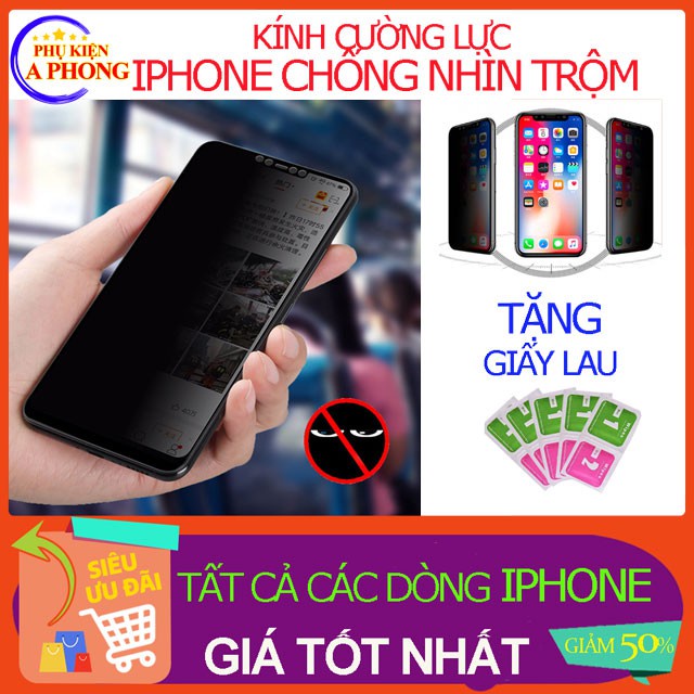 Kính Chống Nhìn Trộm Iphone 6/6s/6plus/7/8/plus,X/Xs/11Pro,Xr/Ip 11, XsMax/ 11Pro Max, ip12 /13 Pro/Max/13Mini cường lực