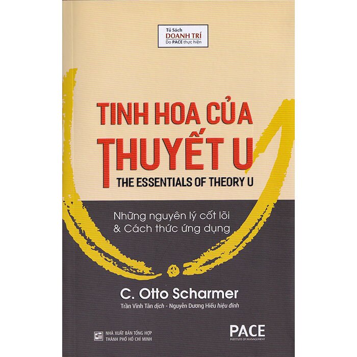 Sách Tinh hoa thuyết U - The Essentials of theory U - Những Nguyên Lý Cốt Lõi Và Cách Thức Ứng Dụng