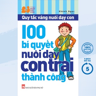 Sách - quy tắc vàng nuôi dạy con - 100 bí quyết nuôi dạy con trai thành công - pnu