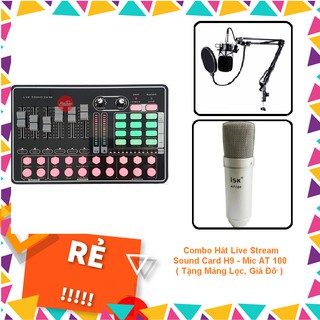 Combo Hát Live Stream  Sound Card H9 - Mic Thu Âm AT 100 (  Tặng Màng Lọc, Giá Đỡ ) Bạn Sẽ Hát Hay Như Ca Sĩ