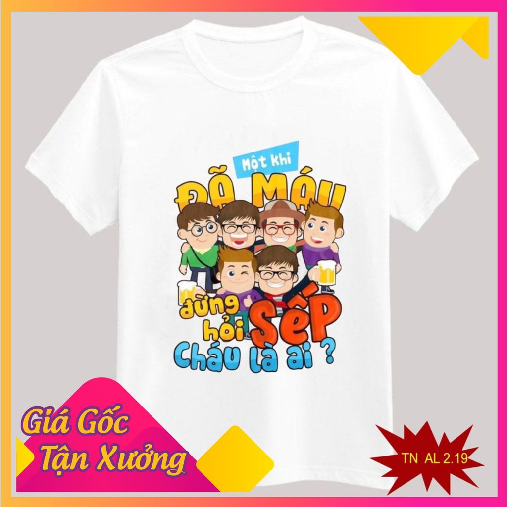 Áo thun lớp Thanh Nga full size mẫu MỘT KHI ĐÃ MÁU ĐỪNG HỎI SẾP CHÁU LÀ AI