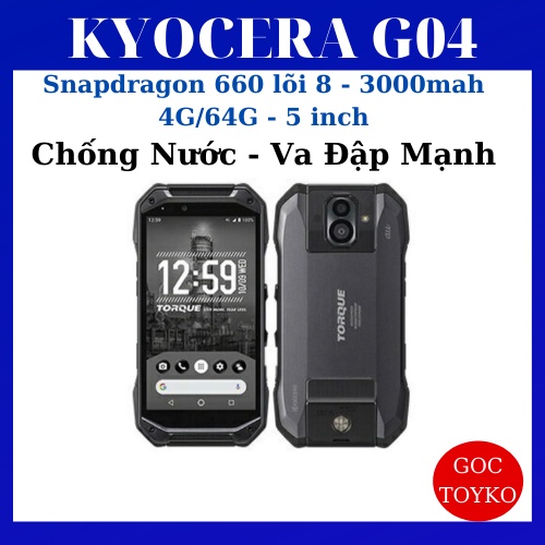 ( Siêu giảm giá) Điện thoại Nhật Kyocera G04 , Chống Nước -Va Đập Mạnh, Tiêu Chuẩn Quân Đội