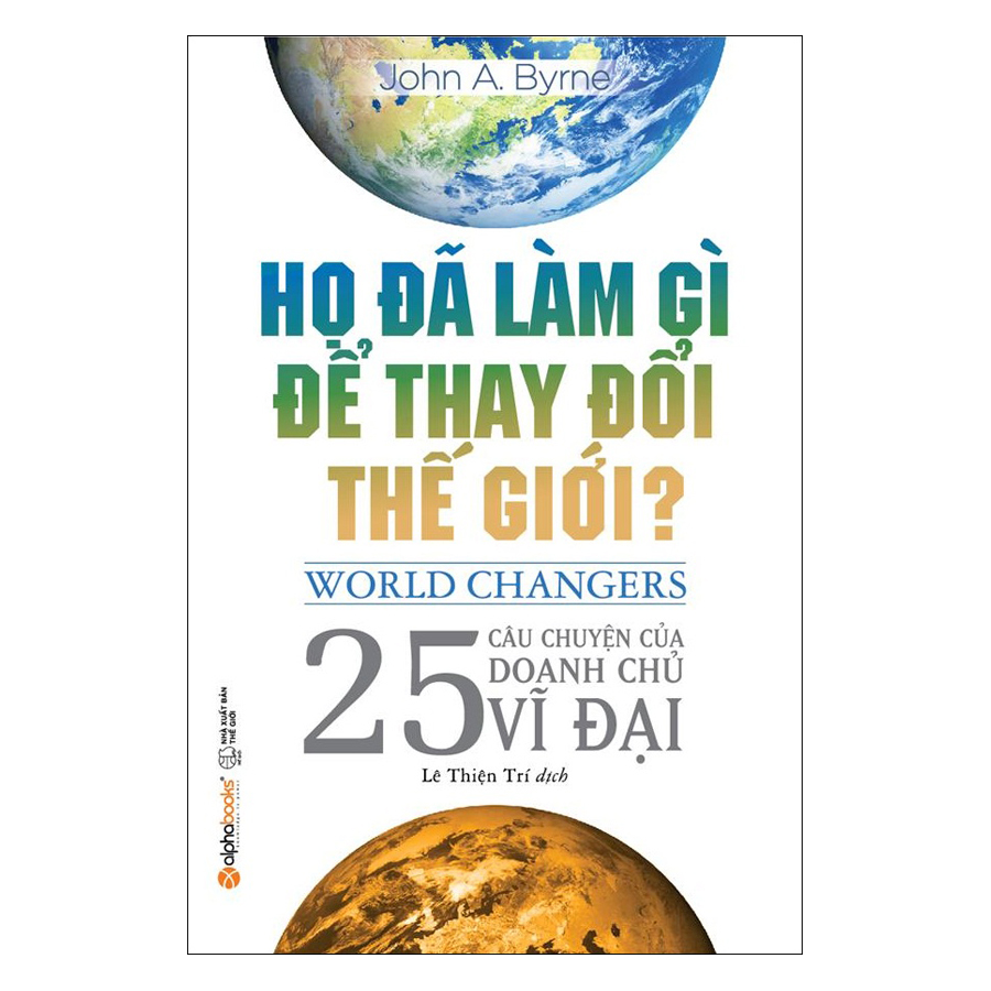 Sách - Họ Đã Làm Gì Để Thay Đổi Thế Giới