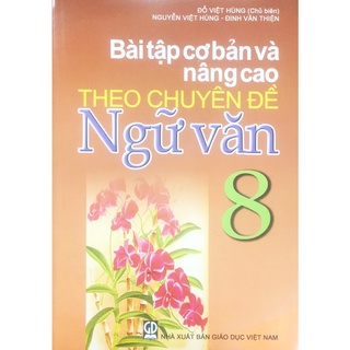 Sách - bài tập cơ bàn và nâng cao theo chuyên đề ngữ văn 8