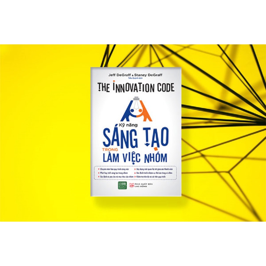 Sách - Kỹ Năng Sáng Tạo Trong Làm Việc Nhóm (Jeff DeGraff, Staney DeGraff - 1980)