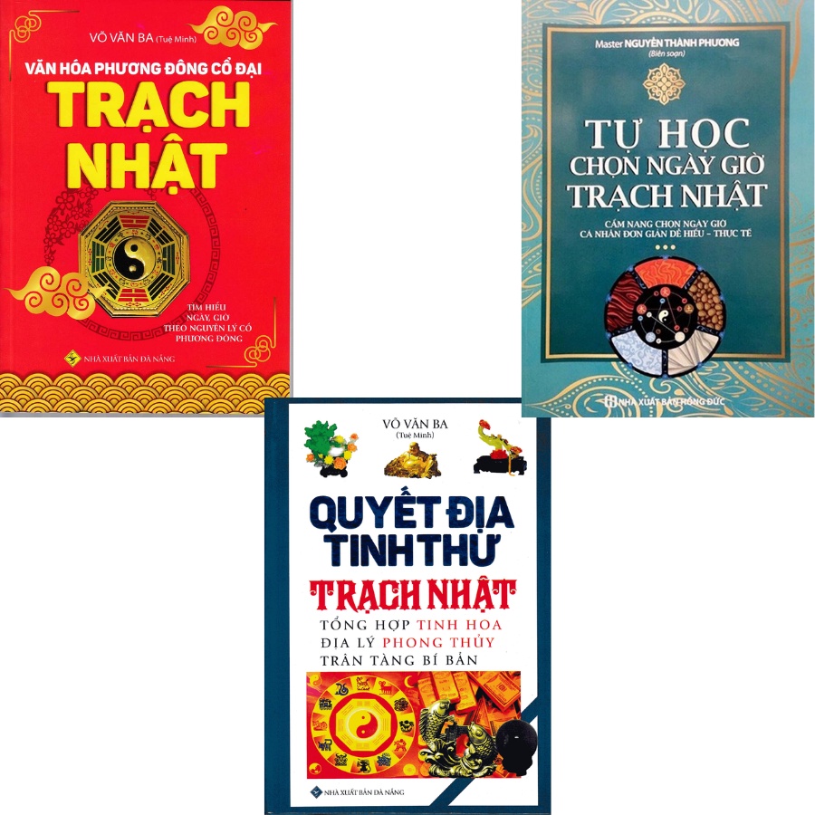 Sách - Combo Trạch Nhật + Quyết Địa Kinh Thư Trạch Nhật + Tự Học Chọn Ngày Giờ Trạch Nhật