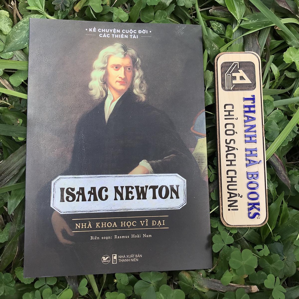 Sách - Kể Chuyện Cuộc Đời Các Thiên Tài: Isaac Newton - Nhà Khoa Học Vĩ Đại