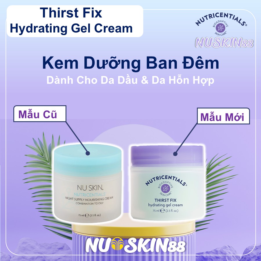 Thirst Fix Hydrating Gel Cream Kem Đêm Dành Cho Da Dầu &amp; Da Hỗn Hợp