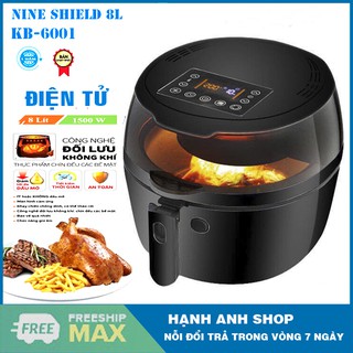 NỒI CHIÊN KHÔNG DẦU ĐIỆN TỬ NINE SHIELD KB-6001 8L THẾ HỆ MỚI NHẤT 2020 - Bảo hành 12 tháng