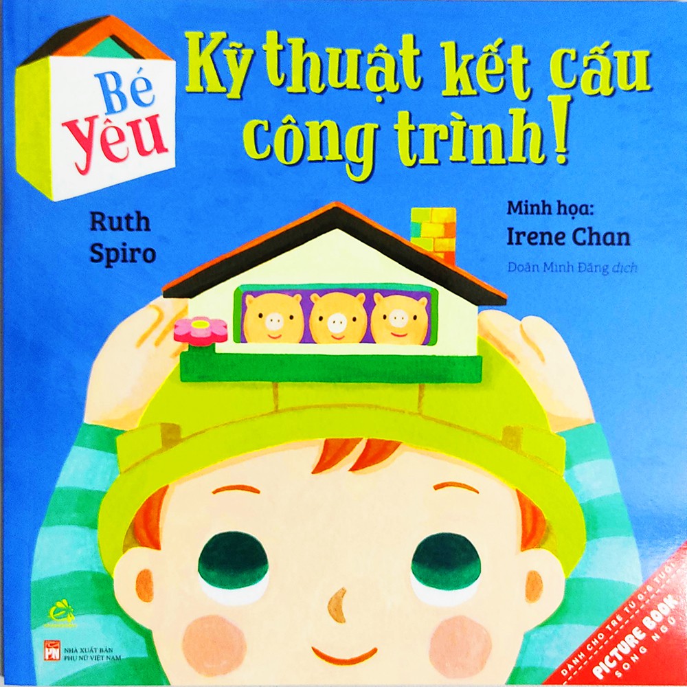 Sách - Bé yêu kỹ thuật kết cấu công trình - Picture book song ngữ dành cho trẻ từ 0 đến 6 tuổi