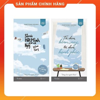 Combo Tôi chọn hôm nay, tôi chọn hạnh phúc + Sống hết mình cho ngày hôm nay