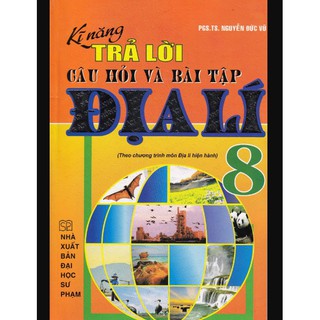 Kĩ Năng Trả Lời Câu Hỏi Và Bài Tập Địa Lí 8