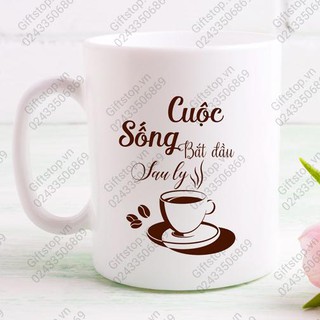 Cốc in ảnh, cốc in Slogan cho văn phòng Mug 06 ' Cuộc sống bắt đầu sau ly Cà Phê'