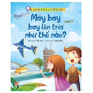 Bách Khoa Thư Nhí - Máy Bay Bay Lên Trời Như Thế Nào?