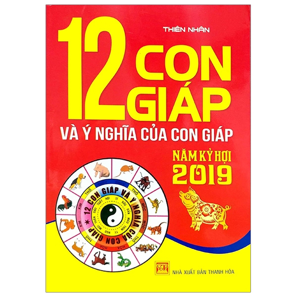 Sách - 12 Con Giáp Và Ý Nghĩa Của Con Giáp Năm Kỷ Hợi 2019