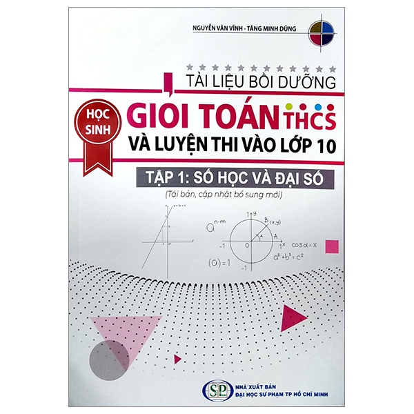 Sách Tài Liệu Bồi Dưỡng Học Sinh Giỏi Toán THCS Và Luyện Thi Vào Lớp 10 - Tập 1: Đại Số Và Giải Tích