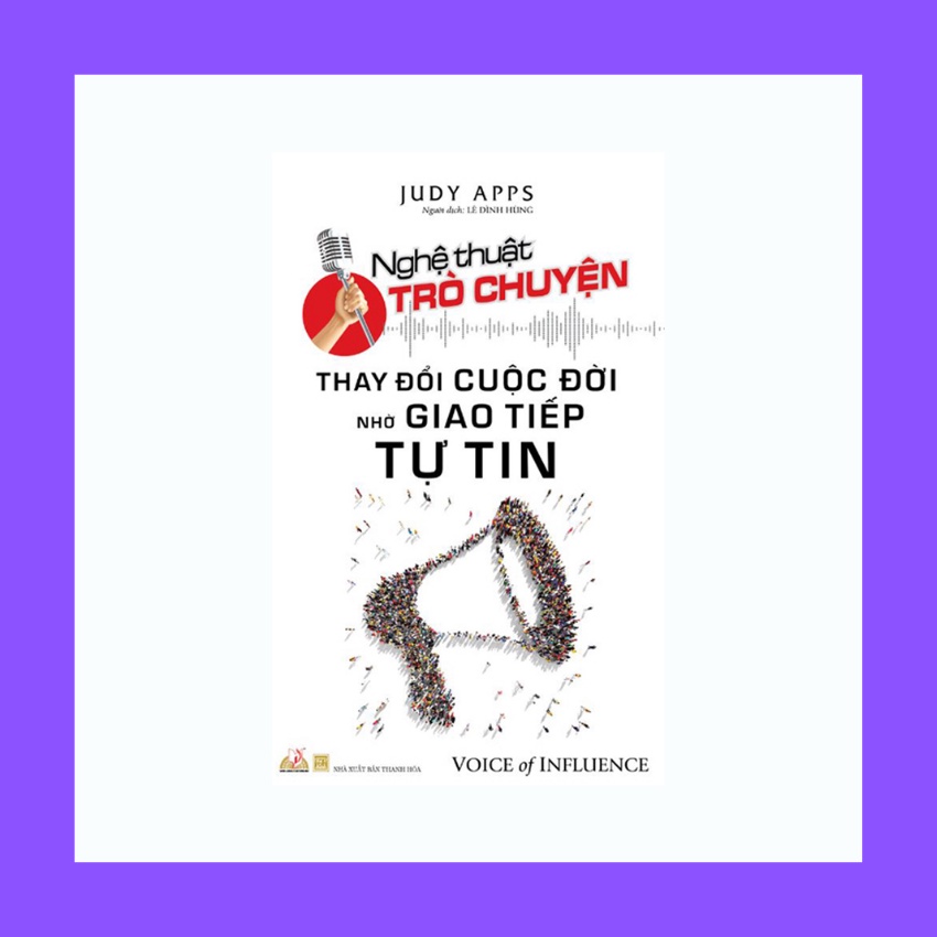 Sách - Nghệ Thuật Trò Chuyện Thay Đổi Cuộc Đời Nhờ Giao Tiếp Tự Tin