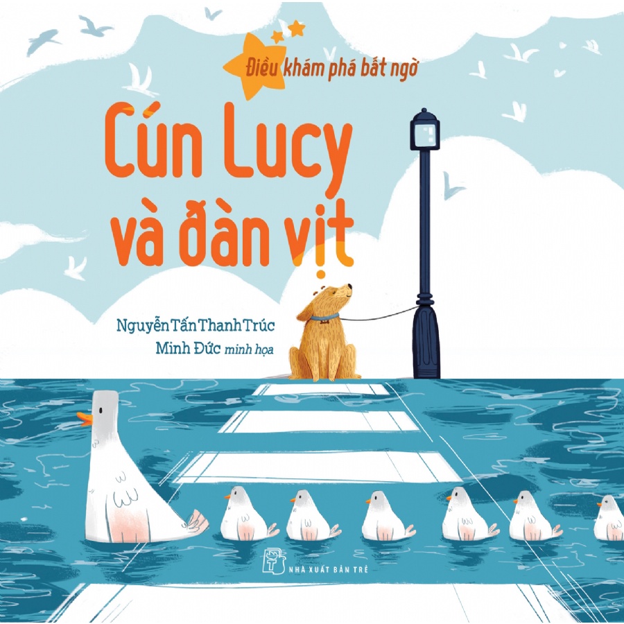 Sách NXB Trẻ - Điều khám phá bất ngờ - Cún Lucy và đàn vịt
