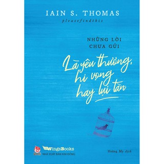 Những Lời Chưa Gửi - Là Yêu Thương, Hi Vọng Hay Lụi Tàn