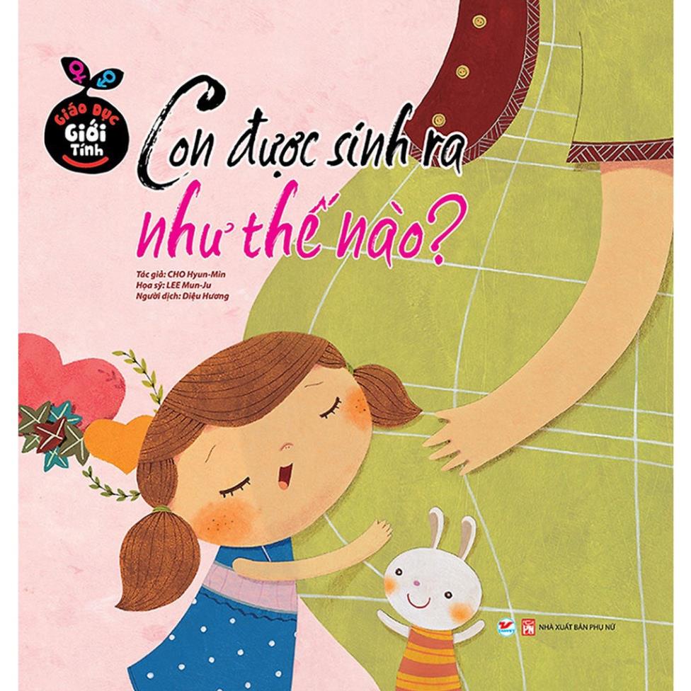 Sách - Giáo Dục Giới Tính - Con Được Sinh Ra Như Thế Nào? Tân Việt