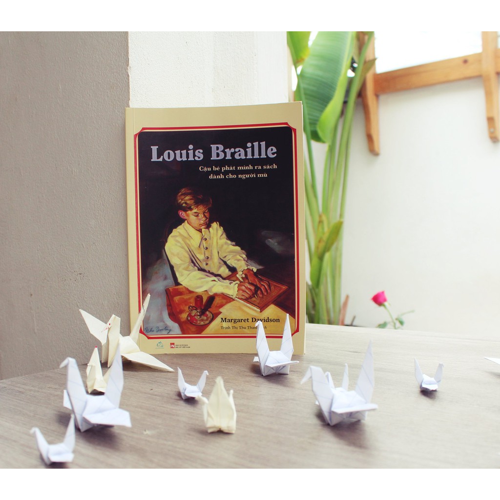 Sách - Louis Braille: Cậu bé phát minh ra sách dành cho người mù