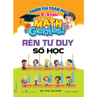 Sách - Thiên Tài Toán Học - Rèn Tư Duy Số Học (5-6 Tuổi)