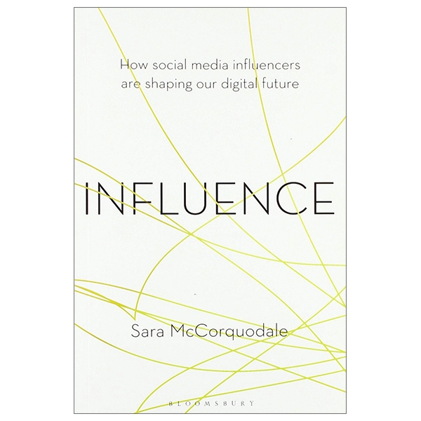 Sách - Influence: How Social Media Influencers Are Shaping Our Digital Future