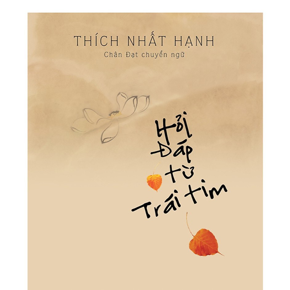 Sách Hỏi Đáp Từ Trái Tim - Thích Nhất Hạnh (Bìa Cứng) - Thái Hà Books